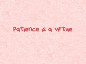 Patience-is-a-virtue